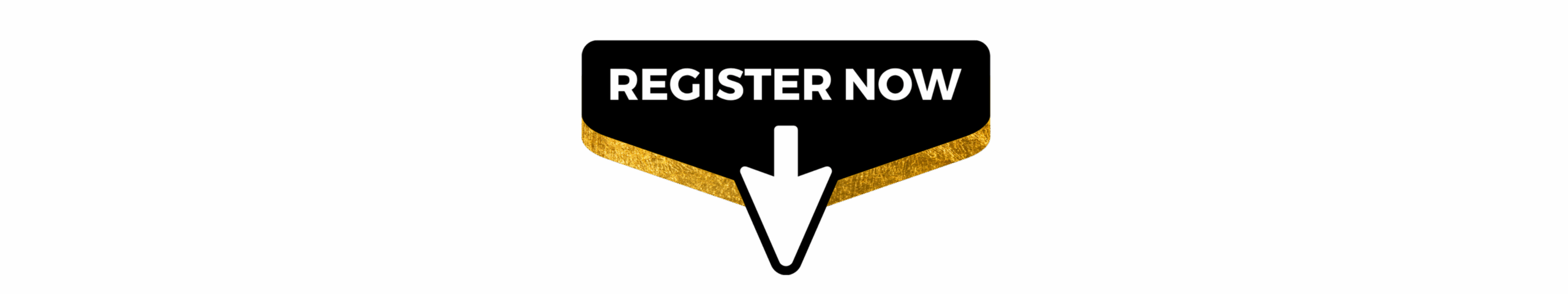 A black speech bubble with a gold accent and a white downward arrow displays the bold text “REGISTER NOW” in uppercase letters.