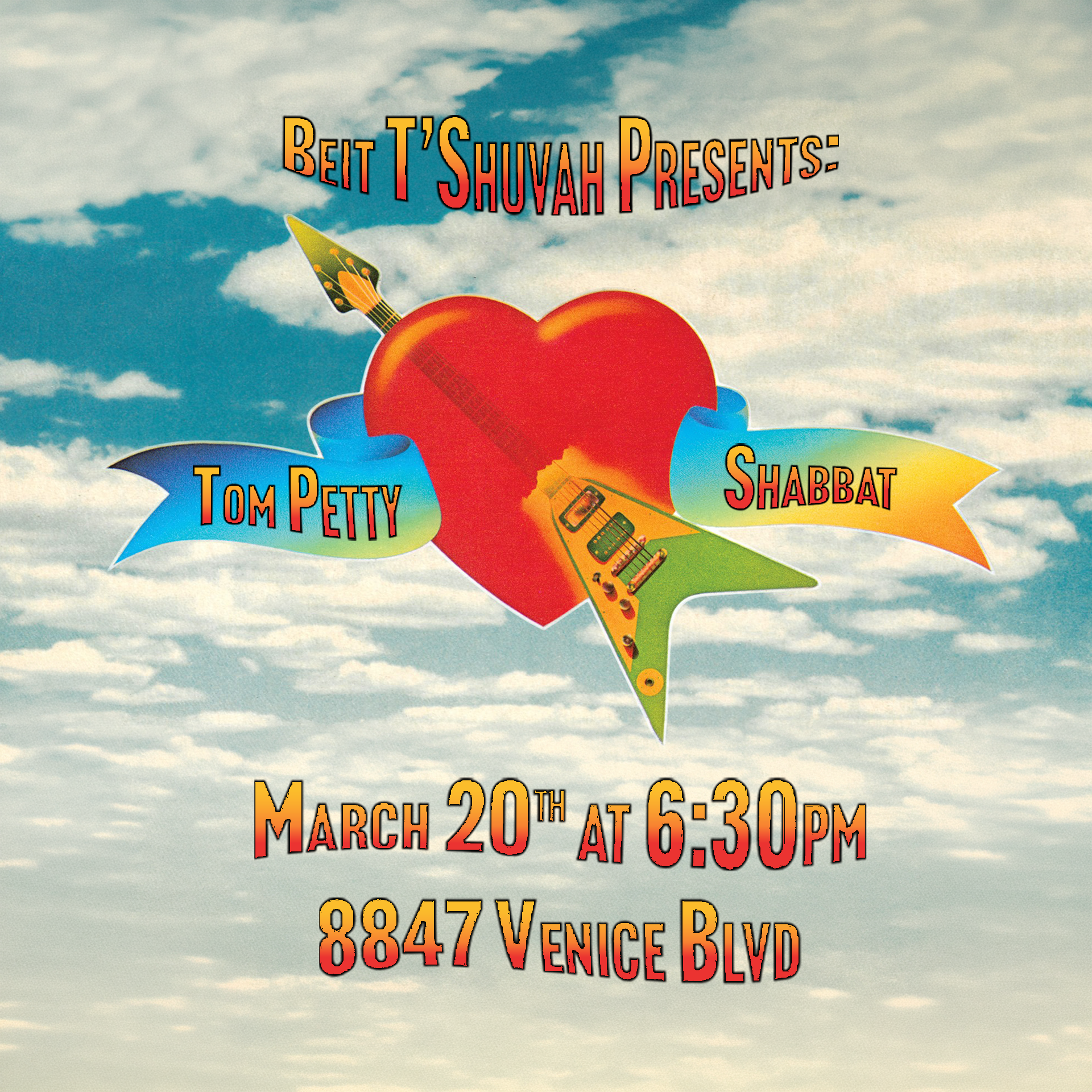 A poster with a sky background shows a red heart pierced by a colorful guitar. Text reads: "Beit T’Shuvah Presents: Tom Petty Shabbat. Welcome Home. March 20th at 6:30pm, 8847 Venice Blvd.