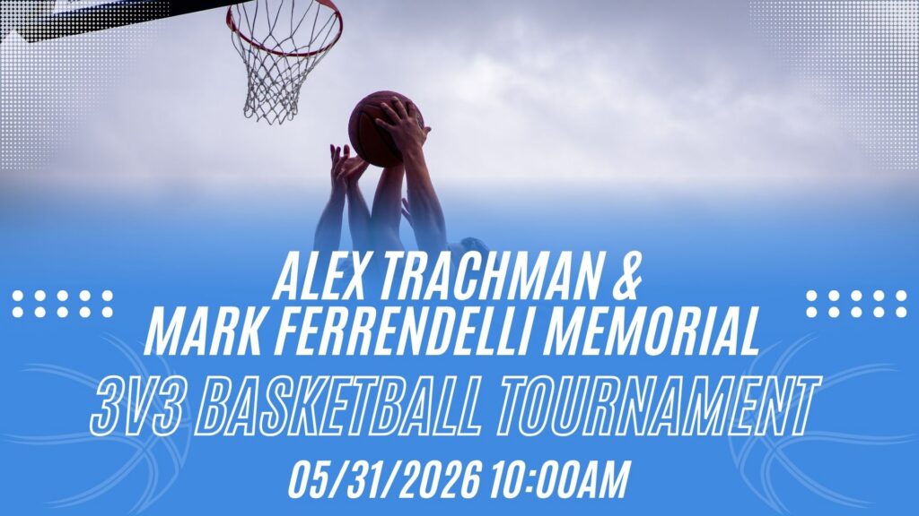 Hands reaching up for a basketball near a hoop, with "Welcome Home" and text announcing the Alex Trachman & Mark Ferrendelli Memorial 3v3 Basketball Tournament on 05/31/2026 at 10:00 AM.
