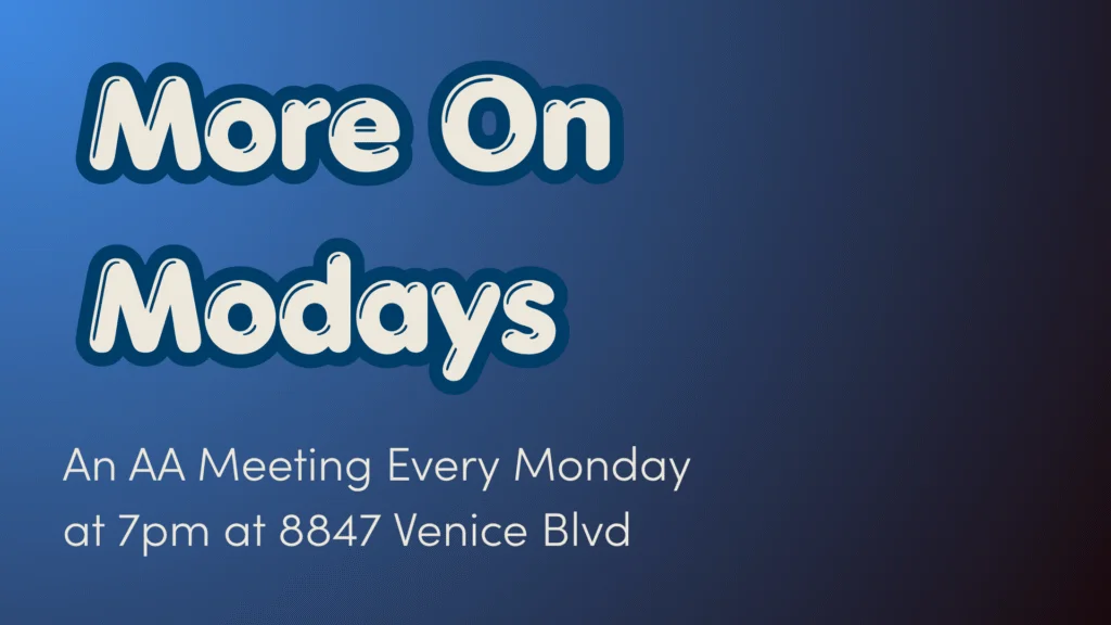 Text graphic on a blue gradient background reads: "More On Modays" in large, bold letters, and "An AA Meeting Every Monday at 7pm at 8847 Venice Blvd" in smaller text beneath.
