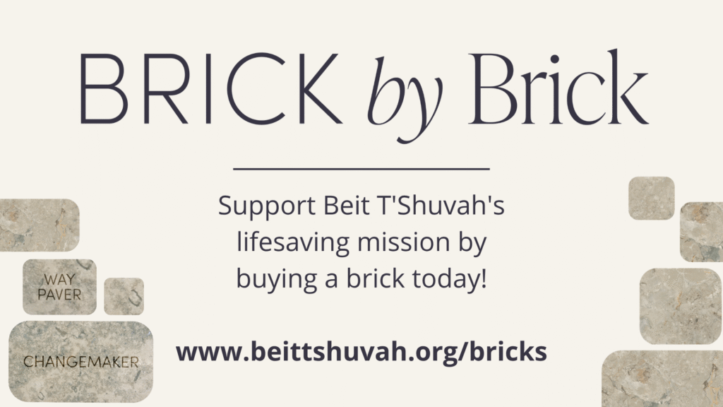 BRICK by Brick. Support Beit T’Shuvah’s lifesaving mission—and the Events and Programs that change lives—by buying a brick today! www.beittshuvah.org/bricks. Image includes decorative bricks labeled ‘WAY PAVER’ and ‘CHANGEMAKER.’.